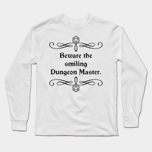 Beware the Smiling Dungeon Master. Long Sleeve T-Shirt